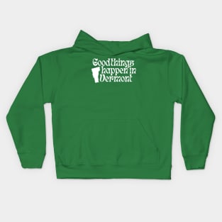 Good Things Happen In Vermont Kids Hoodie